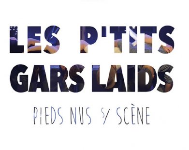 Les P'tits Gars Laids - Première partie